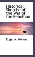 Historical Sketche of the War of the Rebellion 1010039504 Book Cover