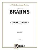Johannes Brahms  Complete Works for Organ (Kalmus Edition) 0769242626 Book Cover