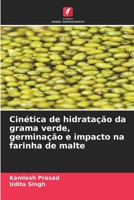 Cinética de hidratação da grama verde, germinação e impacto na farinha de malte (Portuguese Edition) 6208642221 Book Cover