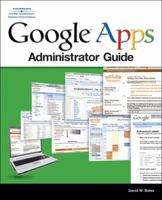 Google Apps Administrator Guide: A Private-Label Web Workspace (Google Apps) 1598634518 Book Cover