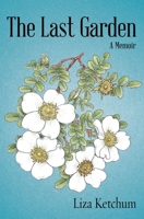 The Last Garden: A Memoir 1578691419 Book Cover