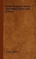 Battle Song for Slaves and Other Lyrics and Satires 1258496704 Book Cover