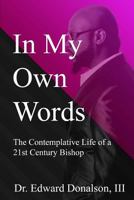 In My Own Words: The Contemplative Life of a 21st Century Bishop 1499561377 Book Cover