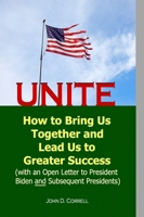 Unite: How to Bring Us Together and Lead Us to Greater Success 1938001915 Book Cover
