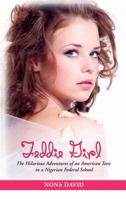 Feddie Girl: The Hilarious Adventures of an American Teen in a Nigerian Federal School 0982452608 Book Cover