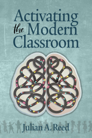 Activating the Modern Classroom 1641132604 Book Cover
