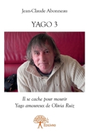 Yago 3 - Il se cache pour mourir: Yago amoureux de Olivia Ruiz (French Edition) 2332958711 Book Cover
