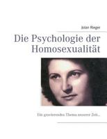 Die Psychologie der Homosexualität: Ein gravierendes Thema unserer Zeit... 3732246795 Book Cover