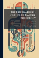 The International Journal Of Gastro-enterology, Volume 1 117975526X Book Cover