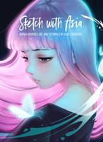 Sketch with Asia: Manga Style Art, Tips and Tutorials 1909414662 Book Cover