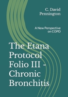 The Etana Protocol Folio III - Chronic Bronchitis: A New Perspective on COPD B0C1J3FYBN Book Cover