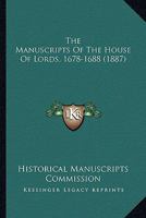 The Manuscripts Of The House Of Lords, 1678-1688 1437336825 Book Cover
