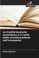 La trasformazione economica e il ruolo della privatizzazione nell'economia 6209625649 Book Cover