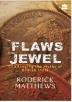 The Flaws in the Jewel: Challenging the Myths of British India 817223936X Book Cover
