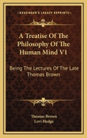 A Treatise on the Philosophy of the Human Mind 1162980788 Book Cover