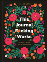 This Journal F*cking Works: The Science, Ritual, and Art of Journaling 0593799534 Book Cover