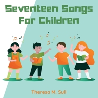 Seventeen Songs For Children B0CFGF3L7F Book Cover