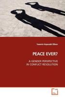 PEACE EVER?: A GENDER PERSPECTIVE IN CONFLICT RESOLUTION 3639137264 Book Cover
