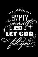 Empty yourself and let God fill you: Sermon Notes Journal with Inspiring Words - (102 pages, 6 in x 9 in) 1674693273 Book Cover