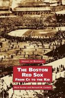 Boston Red Sox, from Cy to the Kid 1531607543 Book Cover
