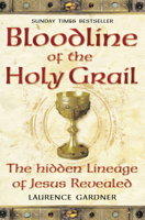 Bloodline of the Holy Grail: The Hidden Lineage of Jesus Revealed 1931412928 Book Cover