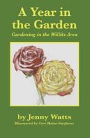 A Year in the Garden: Gardening in the Willits Area 0996909710 Book Cover