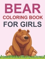 Bear Coloring Book For Girls: Bear Coloring Book For Toddlers B09TF6SB5B Book Cover