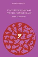 L'accueil des �motions avec les fleurs de Bach.: Manuel de floropathie 150300497X Book Cover