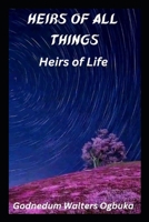 Heirs of All Things: Heirs of Life B0CR48QQZ5 Book Cover