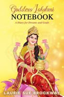 Goddess Lakshmi Notebook: A Diary for Dreams and Goals (Lakshmi Magic) 194163043X Book Cover