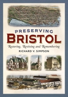 Preserving Bristol: Restoring, Reviving and Remembering 1634995791 Book Cover