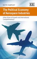 The Political Economy of Aerospace Industries: A Key Driver of Growth and International Competitiveness? 178254495X Book Cover