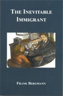 The Inevitable Immigrant 0966036336 Book Cover