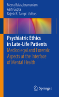 Psychiatric Ethics in Late-Life Patients: Medicolegal and Forensic Aspects at the Interface of Mental Health 3030151719 Book Cover