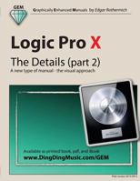 Logic Pro X - The Details (Part 2): A New Type of Manual - The Visual Approach 1506122175 Book Cover