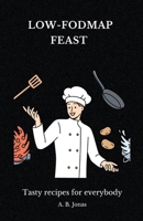 Low-FODMAP Feast - Tasty Recipes for Everybody B0CK4CCJPV Book Cover