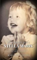 Her Name Was Stella Maris: The Quiet Strength - Raised by Her, Raised by Fire (Untold Stories of Remarkable People, Like You and I) B0F9TX17KS Book Cover