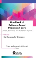 Handbook of Evidence-Based Pharmacist Care: Clinical, Economic, and Humanistic Impacts: Volume 1: Cardiovascular Diseases 1779641907 Book Cover