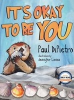 The Adventures of Auggie Otter: It's Okay To Be You 1628658290 Book Cover