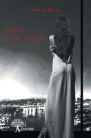 Jamais... je ne céderai (French Edition) 2332733043 Book Cover