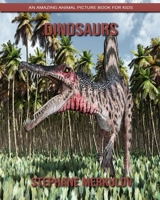 Dinosaurs: An Amazing Animal Picture Book for Kids 1703590848 Book Cover