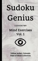 Sudoku Genius Mind Exercises Volume 1: Yellow Jacket, Colorado State of Mind Collection 1677490780 Book Cover