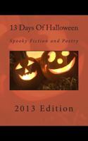 13 Days of Halloween 2013: Spooky Fiction and Poetry 1502571277 Book Cover