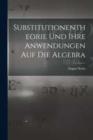 Substitutionentheorie Und Ihre Anwendungen Auf Die Algebra 1018364218 Book Cover