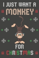 I Just Want A Monkey For Christmas: Christmas Gifts Monkey Blank Lined Notebooks, Journals, Planners and Diaries to Write In For Monkey Lovers 1712081462 Book Cover