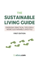 The Sustainable Living Guide: Everyday Practical Tips For A More Sustainable Lifestyle B08Y4D9VZD Book Cover