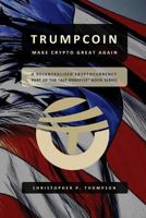Trumpcoin: Make Crypto Great Again 1539755398 Book Cover