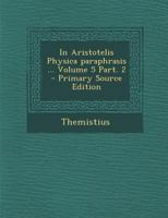 In Aristotelis Physica paraphrasis ... Volume 5 Part. 2 1293079979 Book Cover