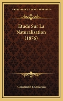 Etude Sur La Naturalisation (1876) 1166773450 Book Cover
