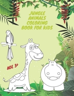 Jungle Animals Coloring Book For Kids: Coloring Book For The Youngest Children AGE 3+ Fun Early Learning Elephant, Butterfly, Lion and More B08XZ65DS7 Book Cover